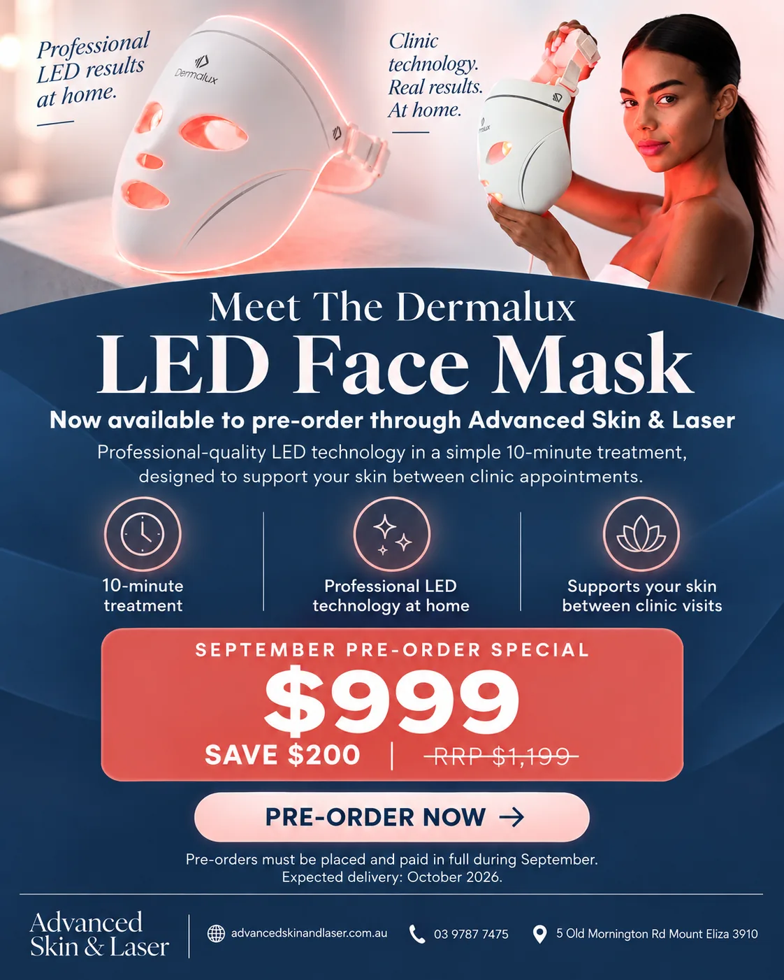 Dermalux LED Face Mask September pre-order special at Advanced Skin and Laser: $999, save $200 on the RRP of $1,199. A 10-minute professional LED treatment for use at home between clinic visits. Pre-order now, expected delivery October 2026.